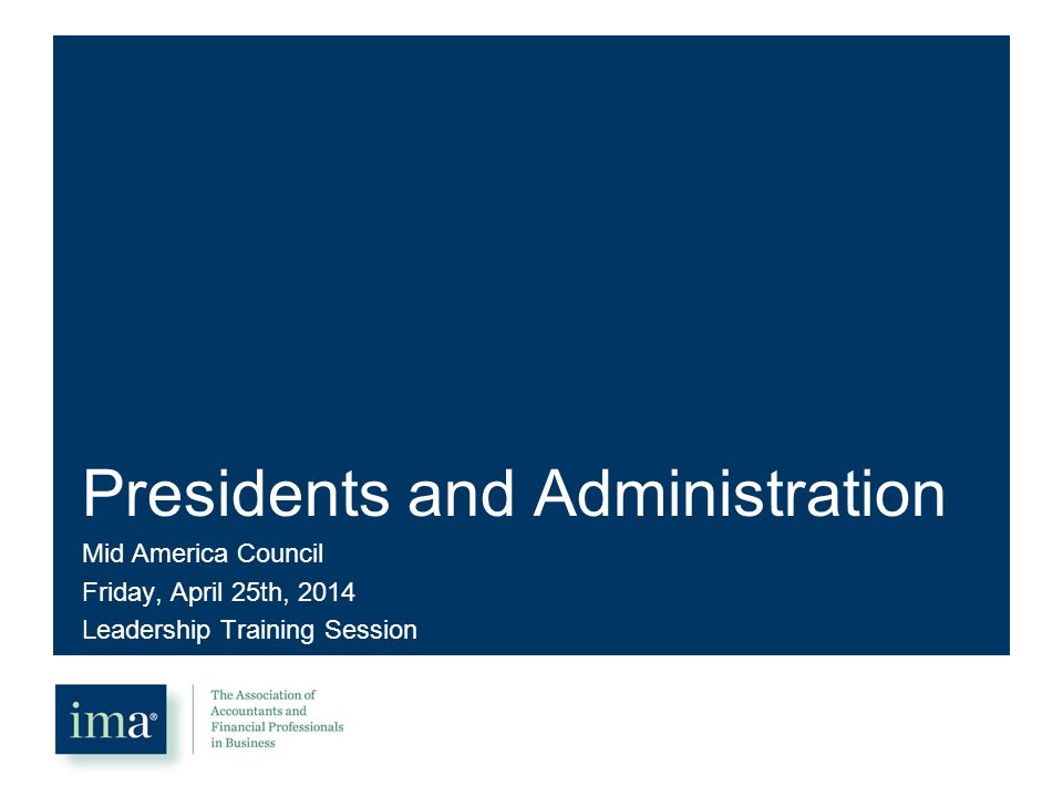 Presidents and Administration Mid America Council Friday, April 25th, 2014 Leadership Training Session