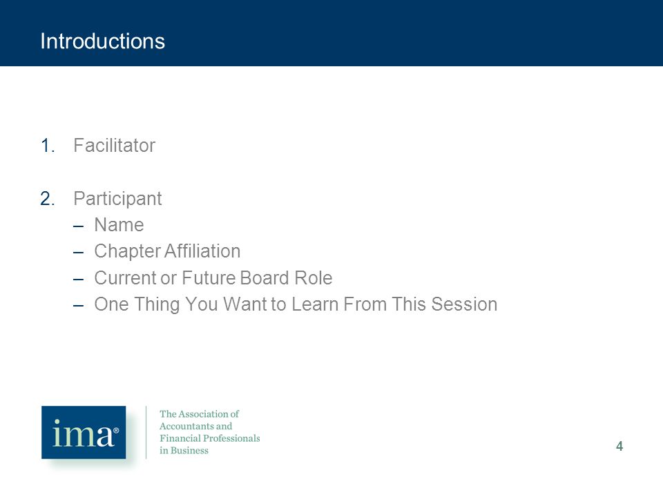 Introductions 1.Facilitator 2.Participant –Name –Chapter Affiliation –Current or Future Board Role –One Thing You Want to Learn From This Session 4