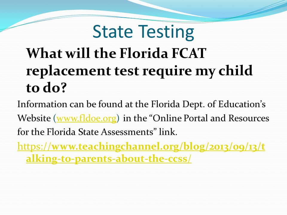 State Testing What will the Florida FCAT replacement test require my child to do.