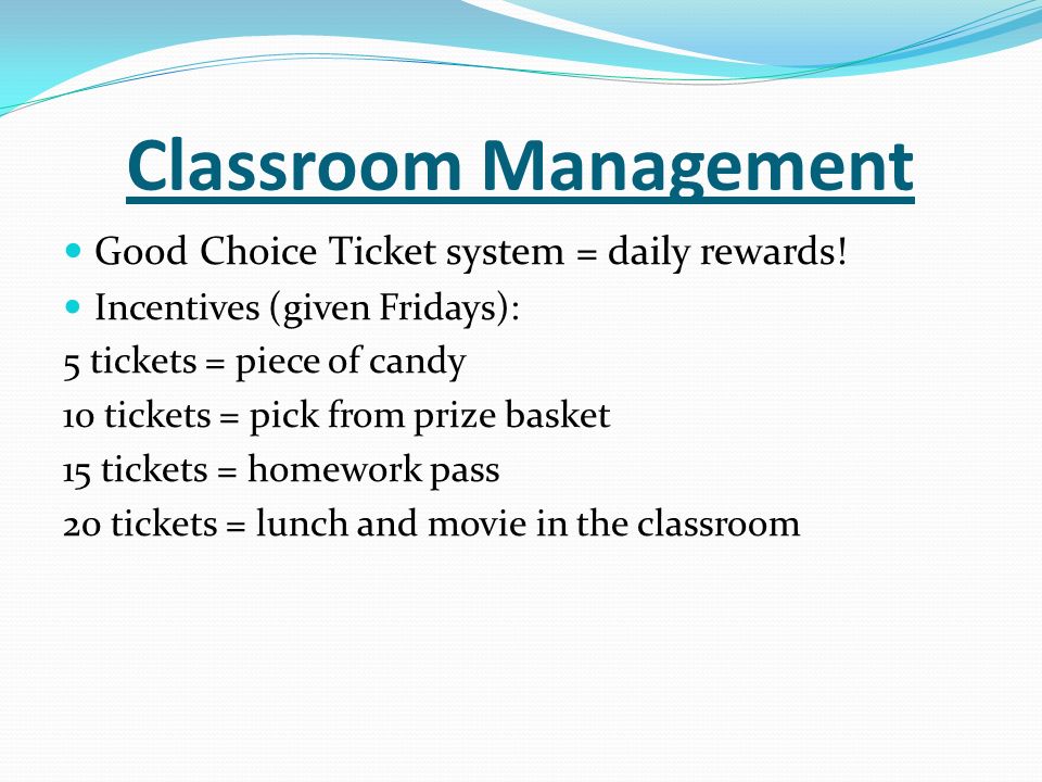 Classroom Management Good Choice Ticket system = daily rewards.