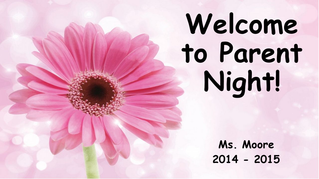 Welcome to Parent Night! Ms. Moore