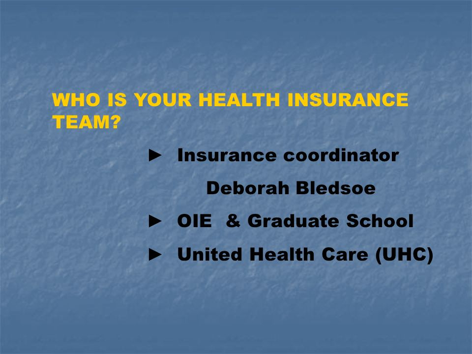 WHO IS YOUR HEALTH INSURANCE TEAM.