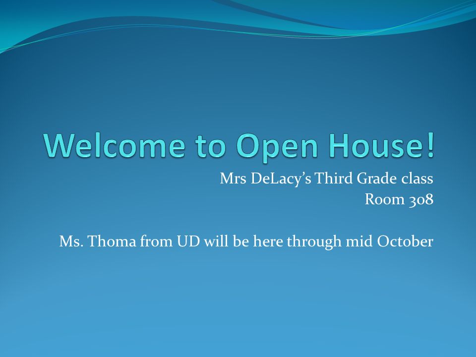 Mrs DeLacy’s Third Grade class Room 308 Ms. Thoma from UD will be here through mid October