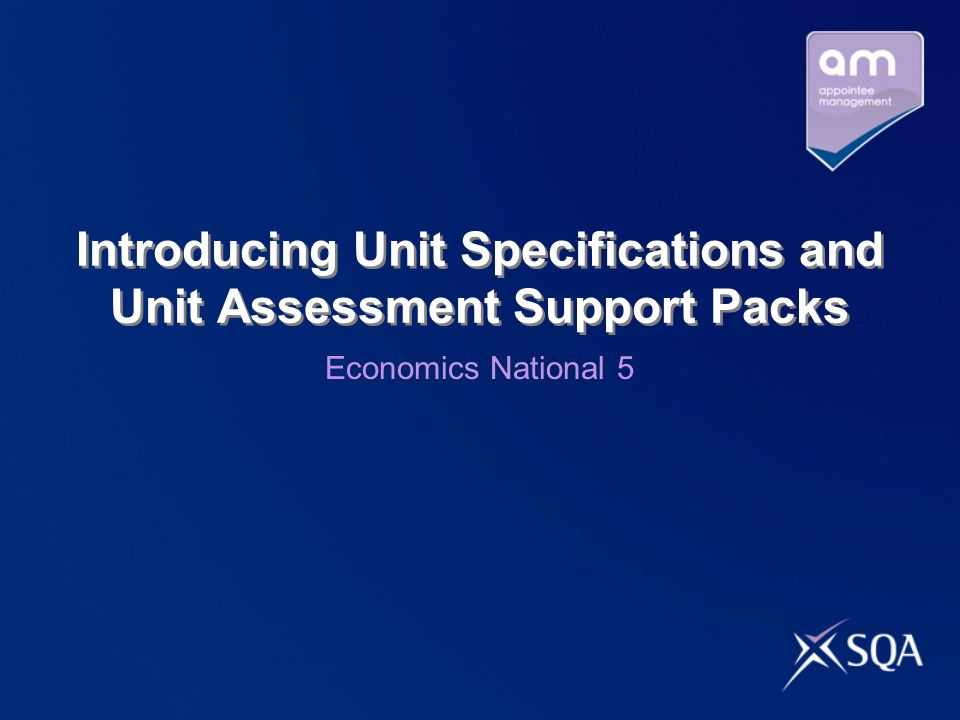 Introducing Unit Specifications and Unit Assessment Support Packs Economics National 5