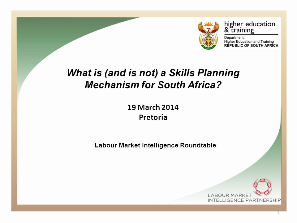1 What is (and is not) a Skills Planning Mechanism for South Africa.