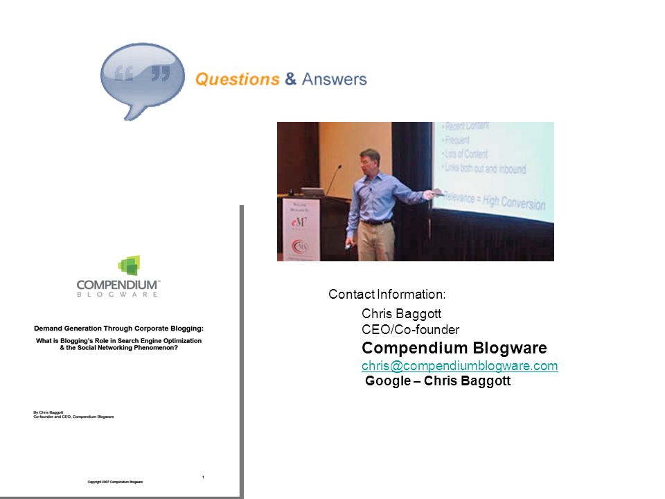 Contact Information: Chris Baggott CEO/Co-founder Compendium Blogware Google – Chris Baggott