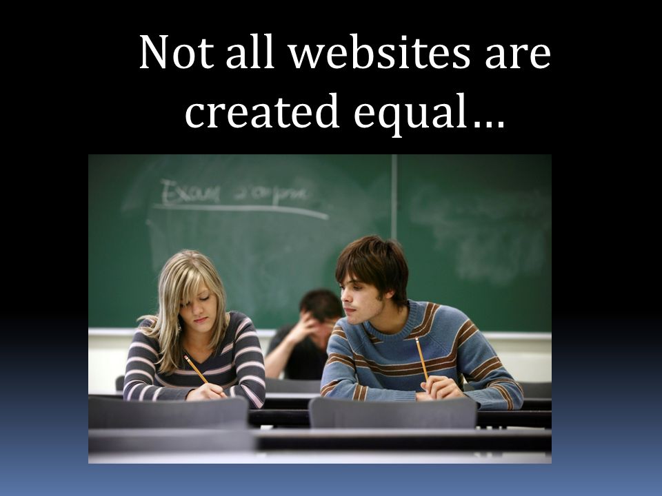 Not all websites are created equal…