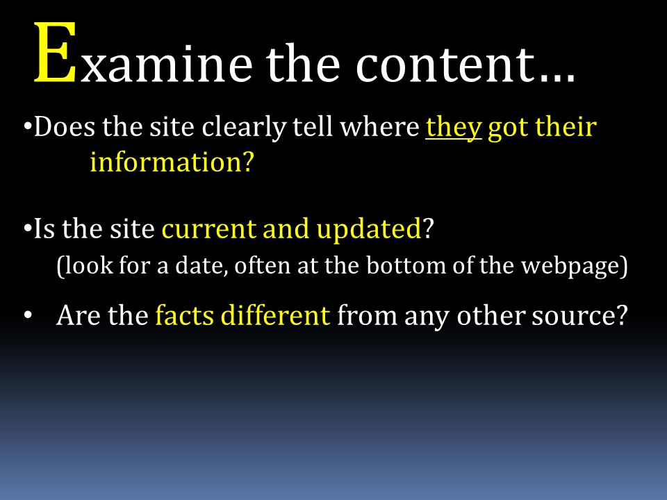 E xamine the content… Does the site clearly tell where they got their information.