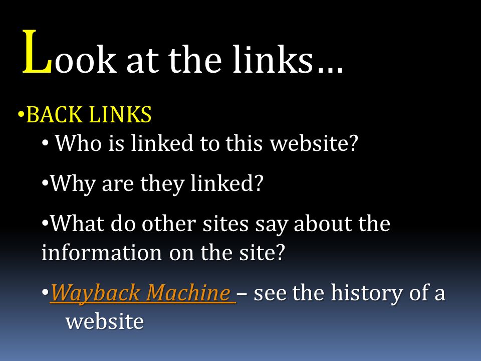 L ook at the links… BACK LINKS BACK LINKS Who is linked to this website.