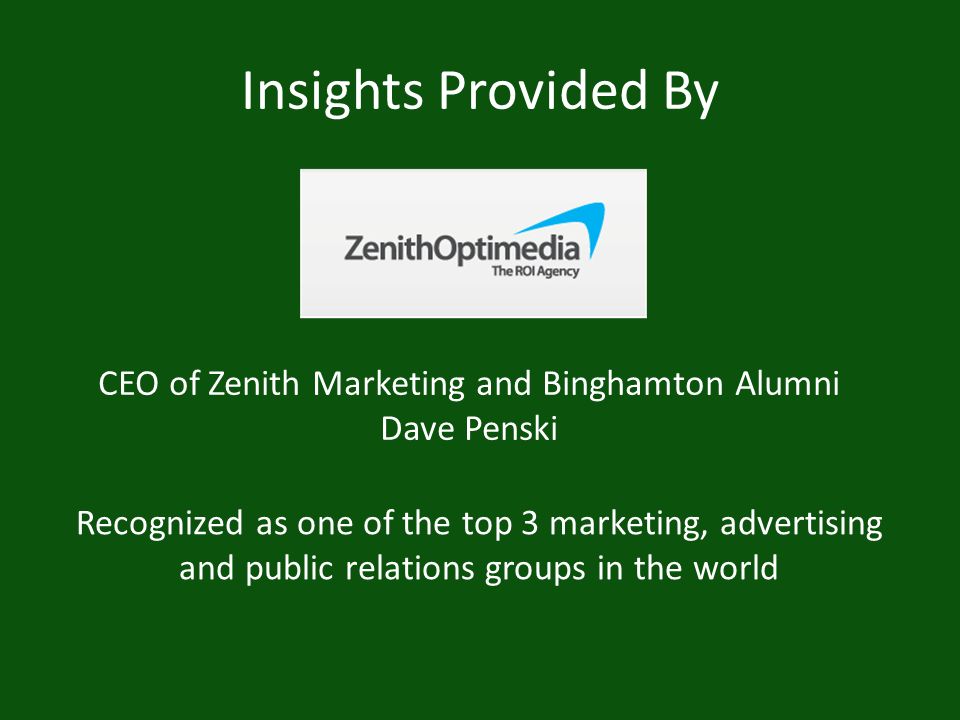 Insights Provided By CEO of Zenith Marketing and Binghamton Alumni Dave Penski Recognized as one of the top 3 marketing, advertising and public relations groups in the world
