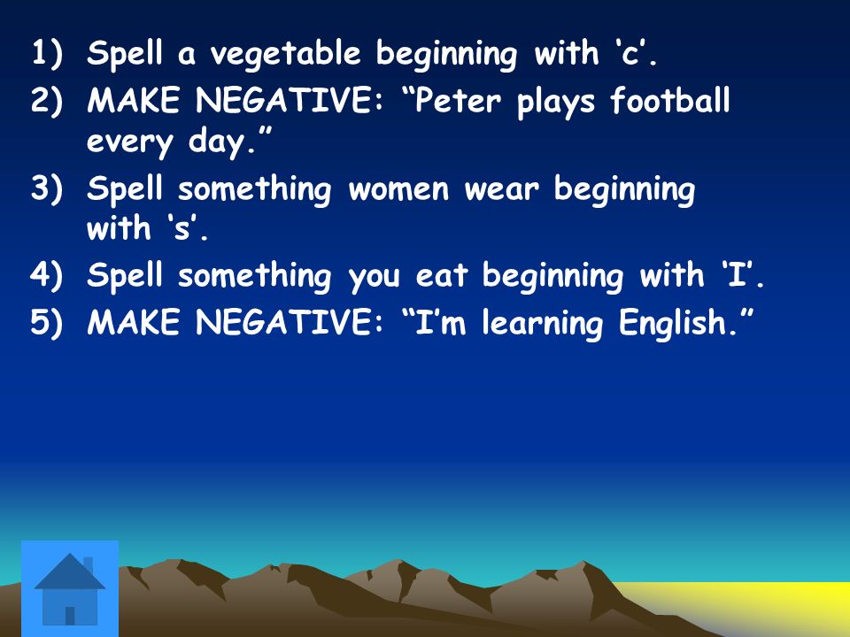 1)Spell a vegetable beginning with ‘c’.