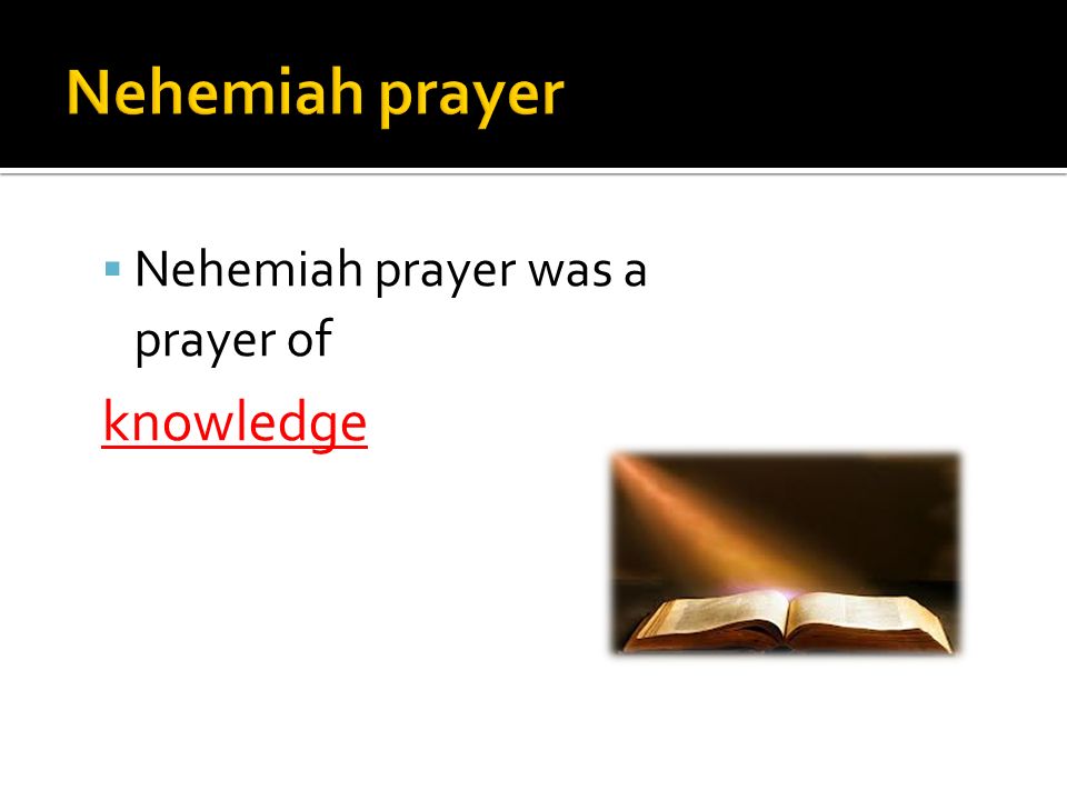  Nehemiah prayer was a prayer of knowledge