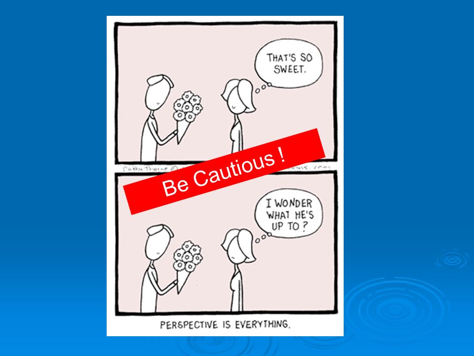 Be Cautious !