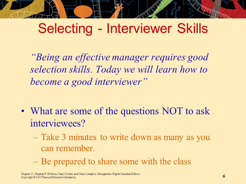 Selecting - Interviewer Skills Being an effective manager requires good selection skills.
