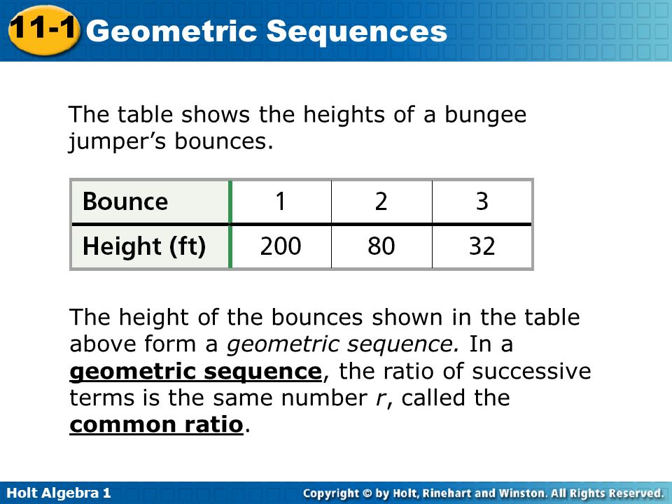 Holt Algebra Geometric Sequences The table shows the heights of a bungee jumper’s bounces.