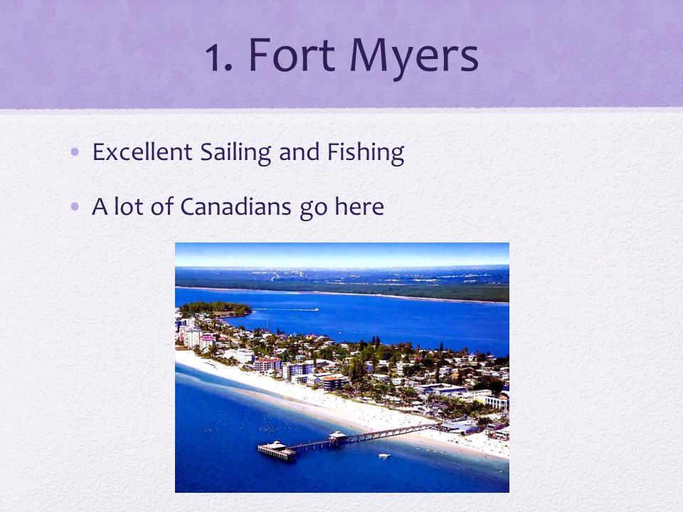 1. Fort Myers Excellent Sailing and Fishing A lot of Canadians go here