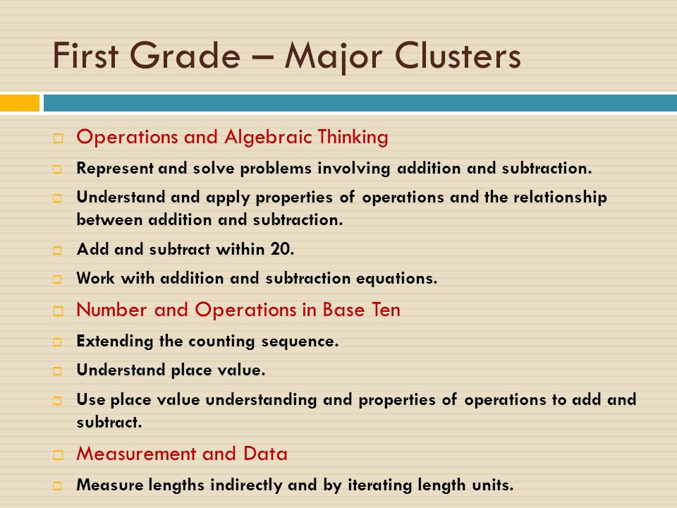 First Grade – Major Clusters  Operations and Algebraic Thinking  Represent and solve problems involving addition and subtraction.