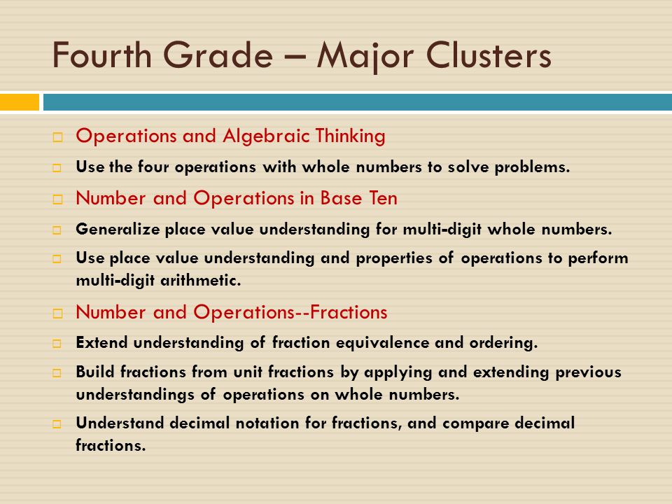 Fourth Grade – Major Clusters  Operations and Algebraic Thinking  Use the four operations with whole numbers to solve problems.