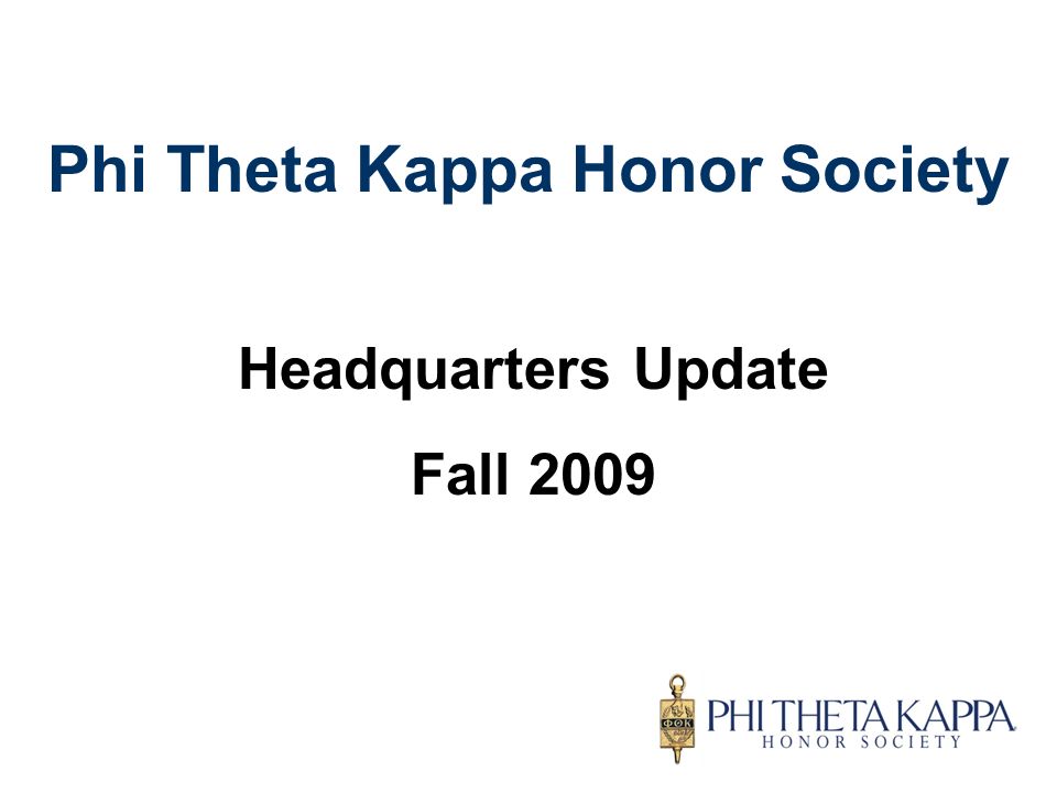 Phi Theta Kappa Honor Society Headquarters Update Fall 2009