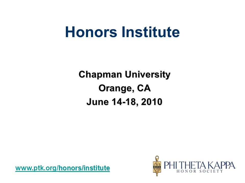 Honors Institute Chapman University Orange, CA June 14-18, 2010 honors/institute