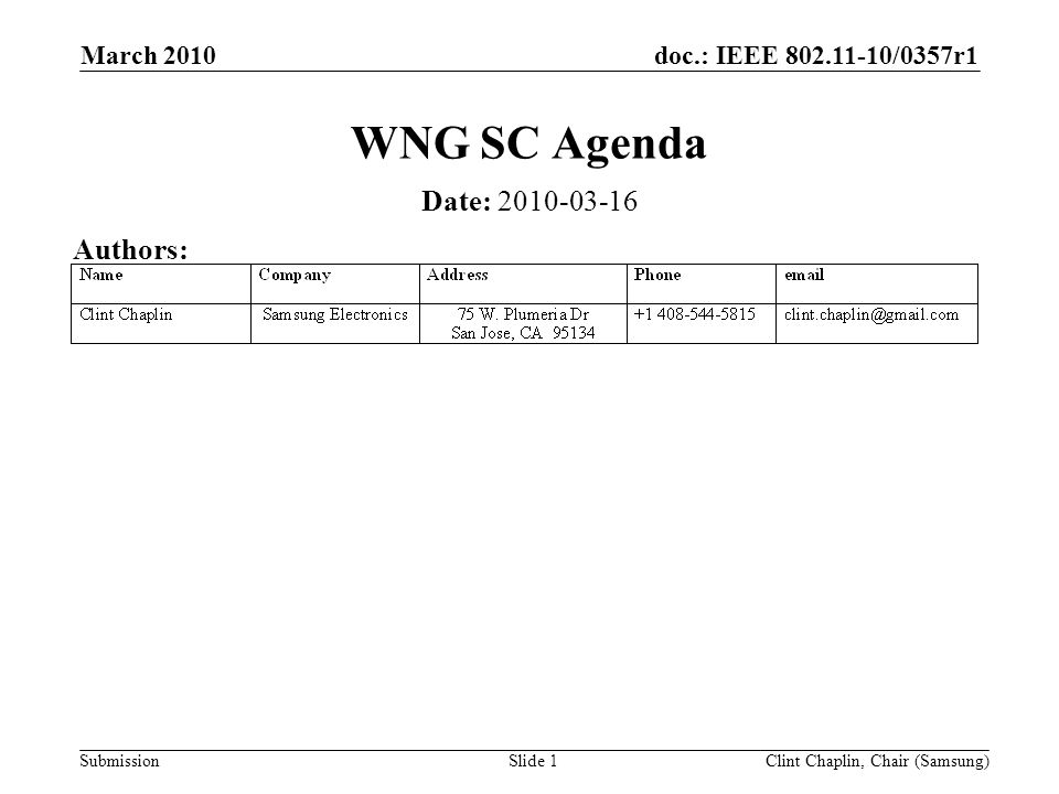doc.: IEEE /0357r1 Submission March 2010 Clint Chaplin, Chair (Samsung)Slide 1 WNG SC Agenda Date: Authors: