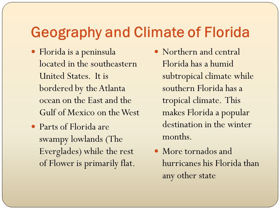 Geography and Climate of Florida Florida is a peninsula located in the southeastern United States.