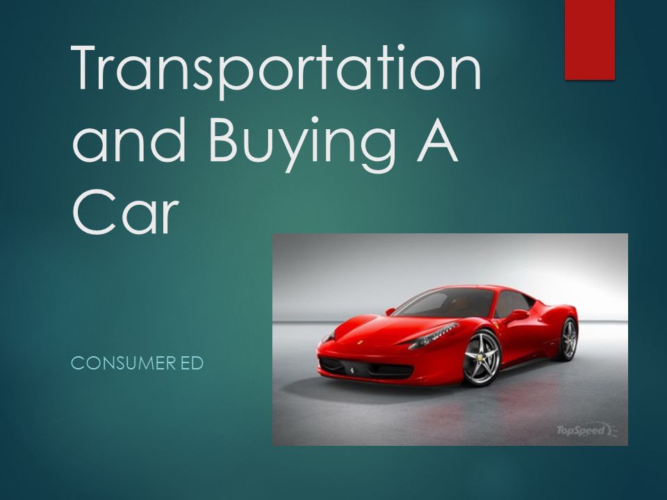 Transportation and Buying A Car CONSUMER ED