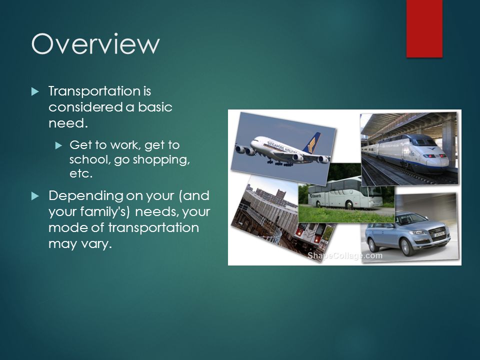 Overview  Transportation is considered a basic need.