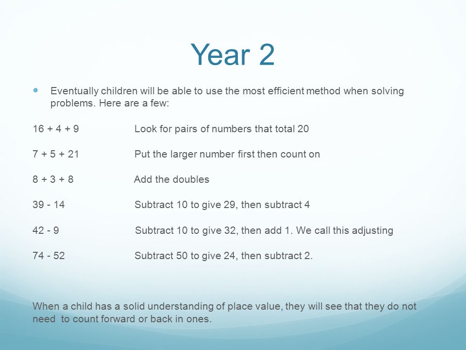 Year 2 Eventually children will be able to use the most efficient method when solving problems.