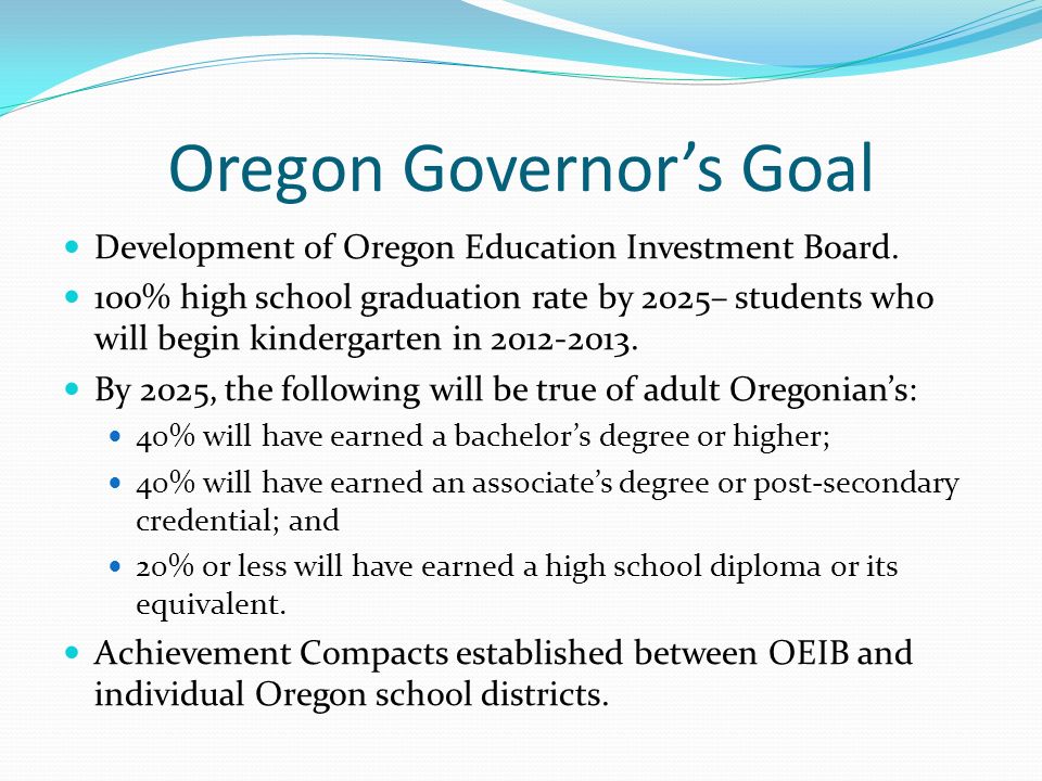 Oregon Governor’s Goal Development of Oregon Education Investment Board.