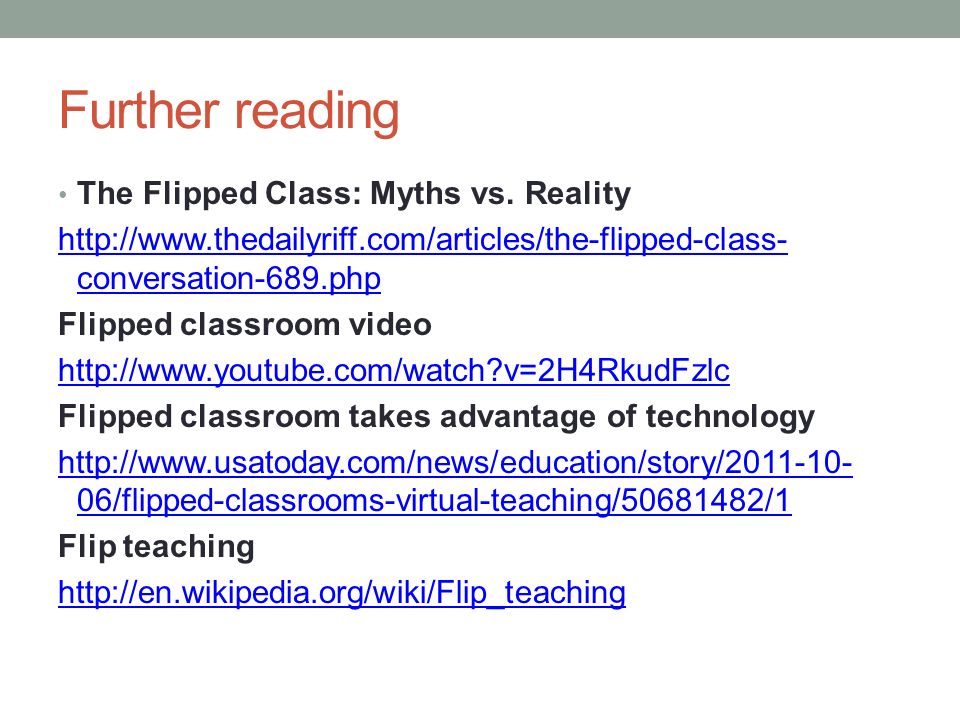 Further reading The Flipped Class: Myths vs.