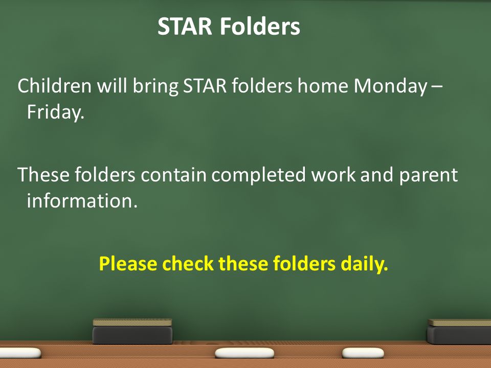 STAR Folders Children will bring STAR folders home Monday – Friday.