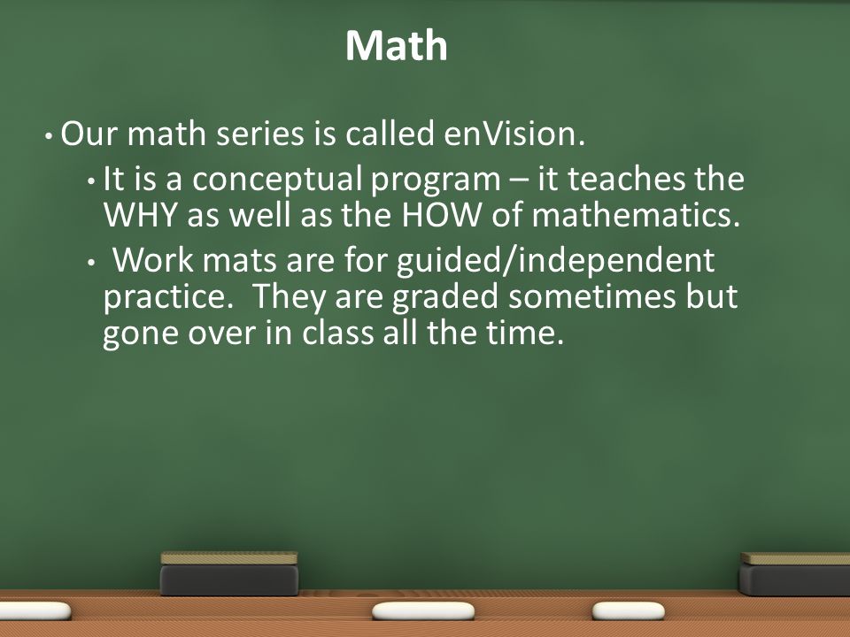 Math Our math series is called enVision.