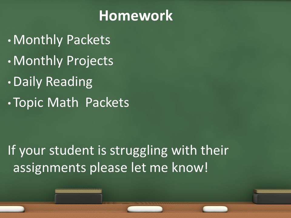 Homework Monthly Packets Monthly Projects Daily Reading Topic Math Packets If your student is struggling with their assignments please let me know!