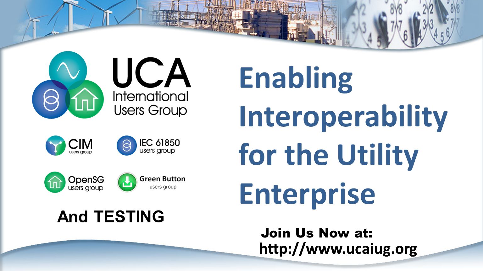 Join Us Now at:   Enabling Interoperability for the Utility Enterprise And TESTING