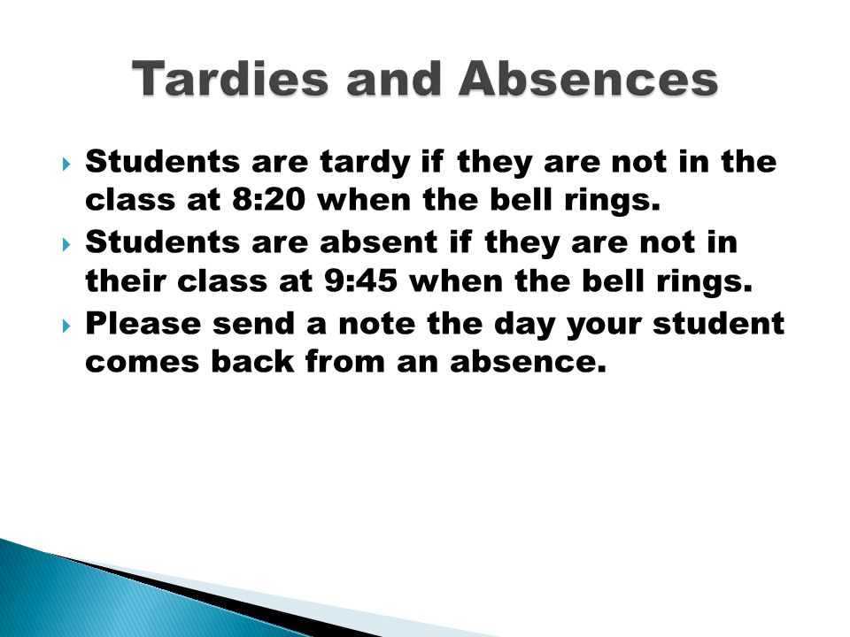 Students are tardy if they are not in the class at 8:20 when the bell rings.