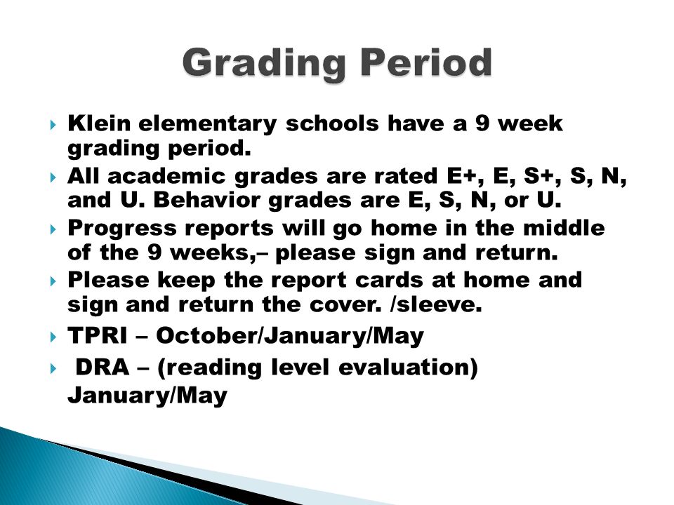  Klein elementary schools have a 9 week grading period.