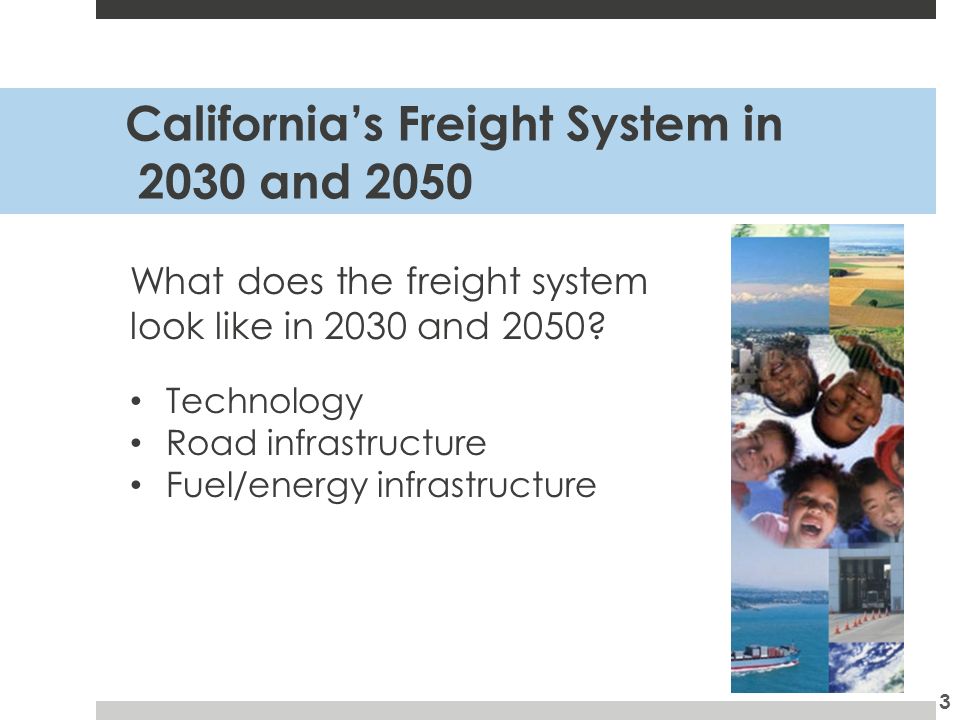 California’s Freight System in 2030 and 2050 What does the freight system look like in 2030 and 2050.