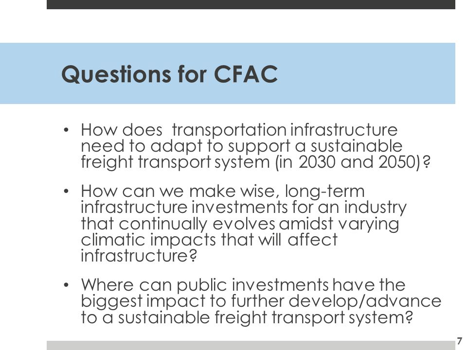Questions for CFAC How does transportation infrastructure need to adapt to support a sustainable freight transport system (in 2030 and 2050).