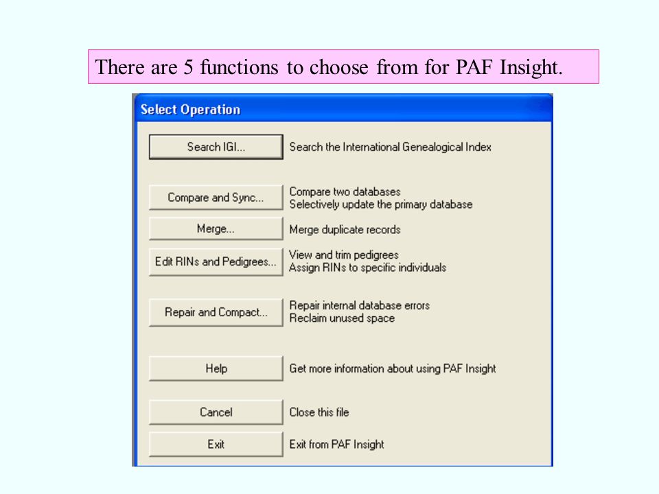 There are 5 functions to choose from for PAF Insight.