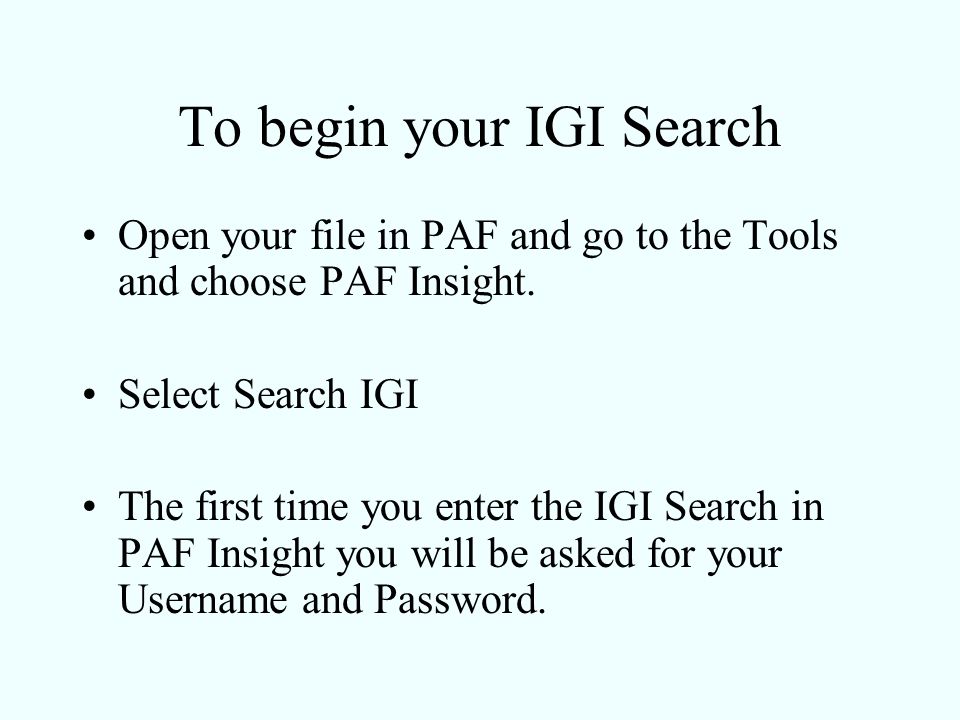 To begin your IGI Search Open your file in PAF and go to the Tools and choose PAF Insight.