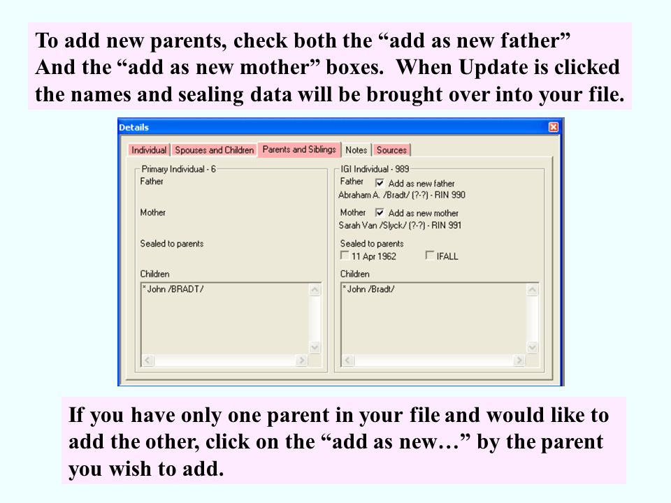 To add new parents, check both the add as new father And the add as new mother boxes.