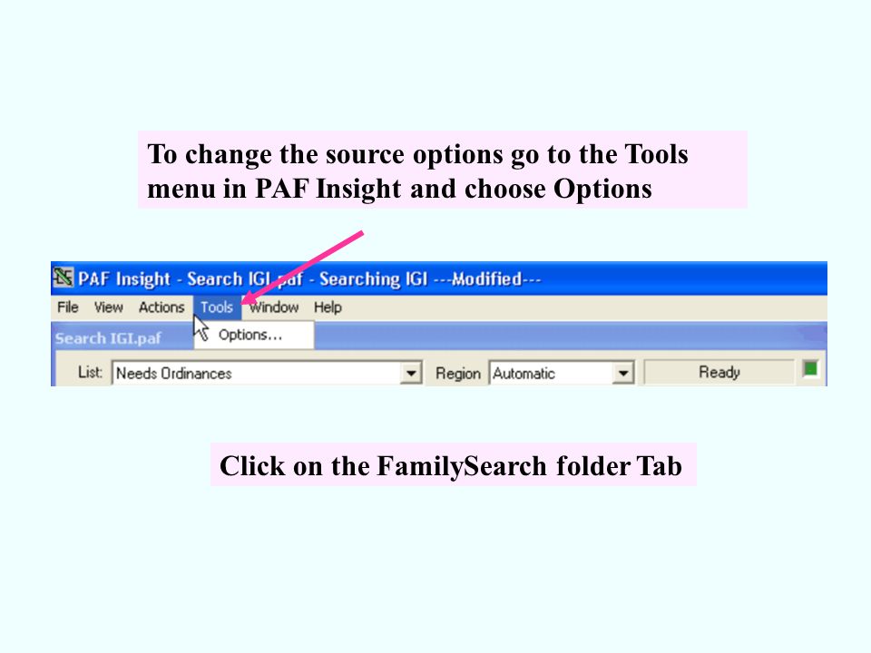 To change the source options go to the Tools menu in PAF Insight and choose Options Click on the FamilySearch folder Tab