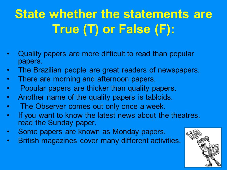 9 State whether the statements are True (T) or False (F): Quality papers are more difficult to read than popular papers.