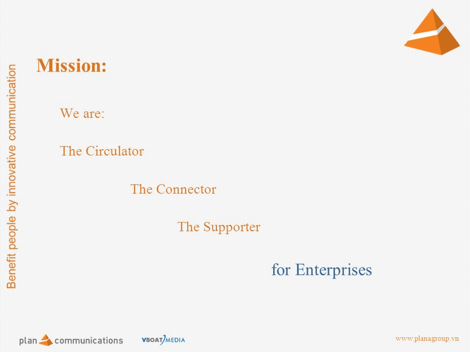 Mission: We are: The Circulator The Connector The Supporter for Enterprises