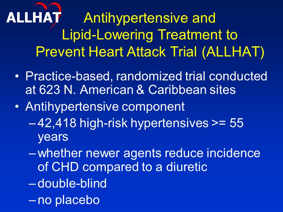 Antihypertensive and Lipid-Lowering Treatment to Prevent Heart Attack Trial (ALLHAT) Practice-based, randomized trial conducted at 623 N.