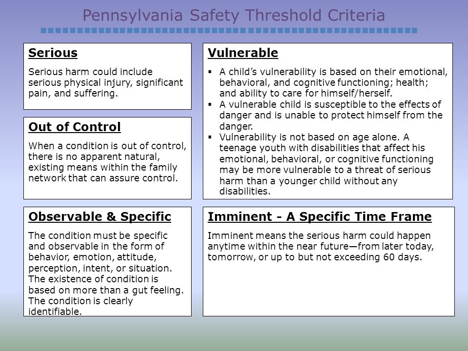 Pennsylvania Safety Threshold Criteria ■■■■■■■■■■■■■■■■■■■■■■■■■■■■■ ■■■■■■■■■■■■■■■■■■■■■■■■ Serious Serious harm could include serious physical injury, significant pain, and suffering.