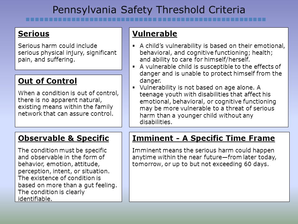 Pennsylvania Safety Threshold Criteria ■■■■■■■■■■■■■■■■■■■■■■■■■■■■■ ■■■■■■■■■■■■■■■■■■■■■■■■ Serious Serious harm could include serious physical injury, significant pain, and suffering.