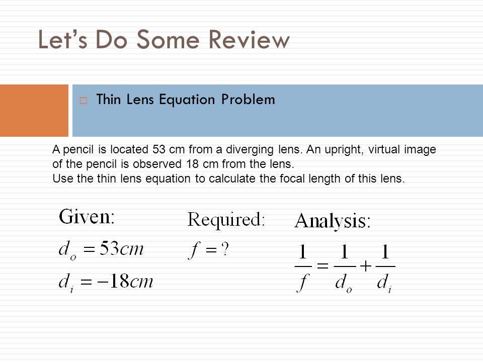 Human Perception Of Light Lesson 12 Optics Unit Test On Monday Let S Do Some Review Thin Lens Equation Problem A Pencil Is Located 53 Cm From