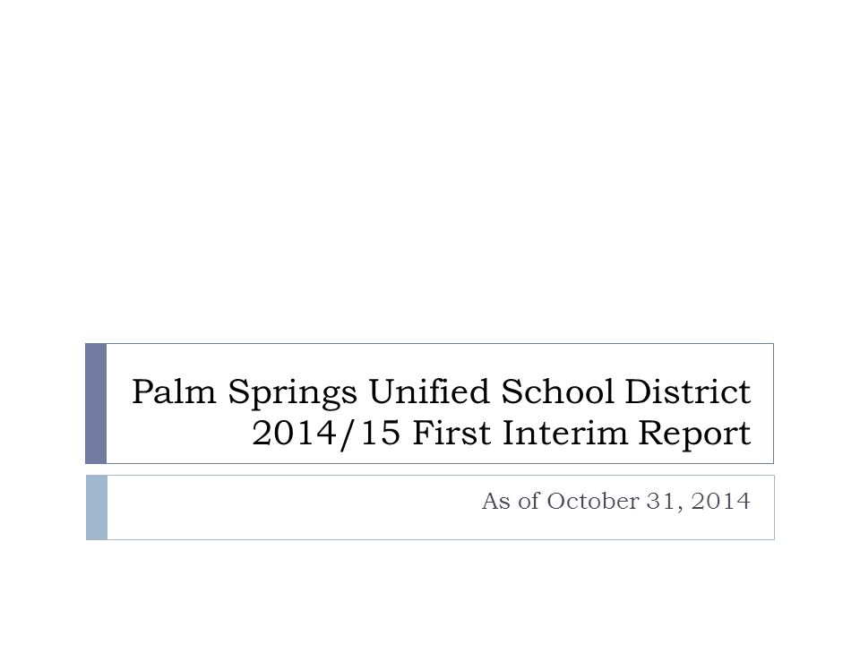 Palm Springs Unified School District 2014/15 First Interim Report As of October 31, 2014